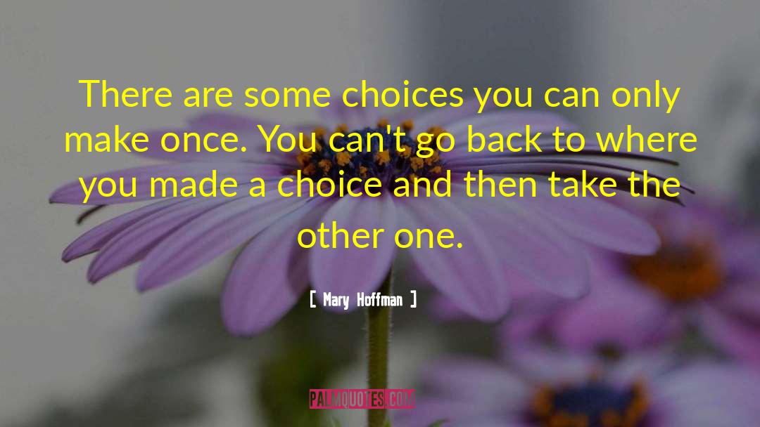 Mary Hoffman Quotes: There are some choices you