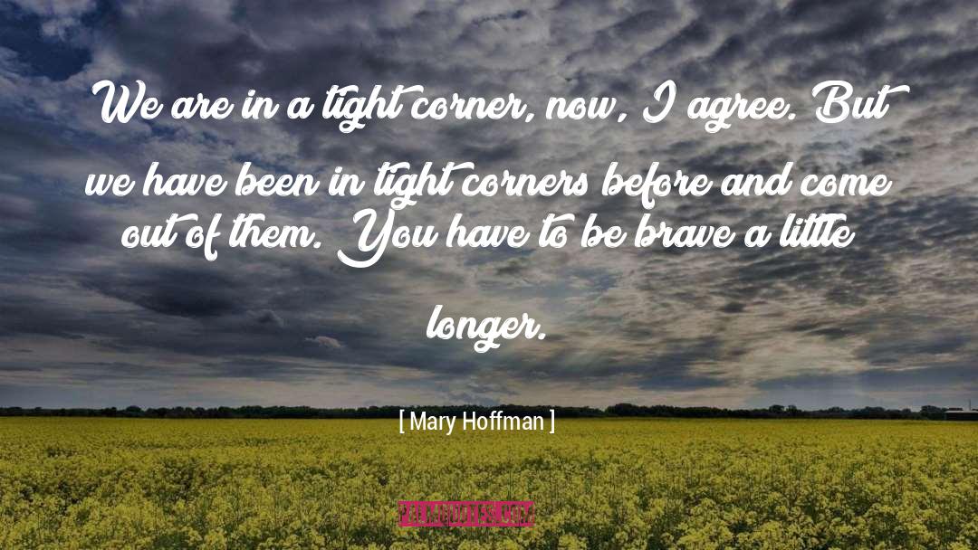 Mary Hoffman Quotes: We are in a tight