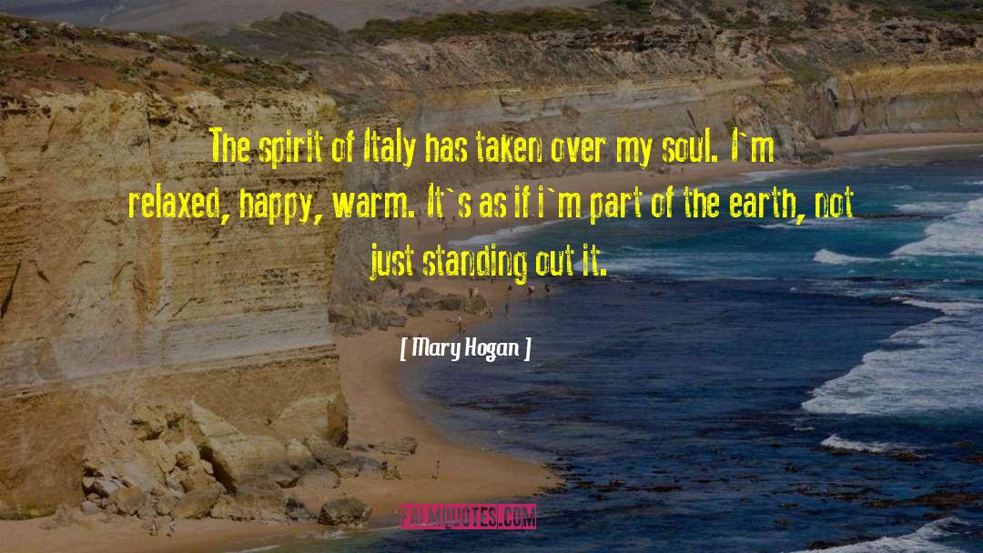 Mary Hogan Quotes: The spirit of Italy has