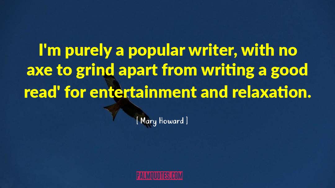 Mary Howard Quotes: I'm purely a popular writer,