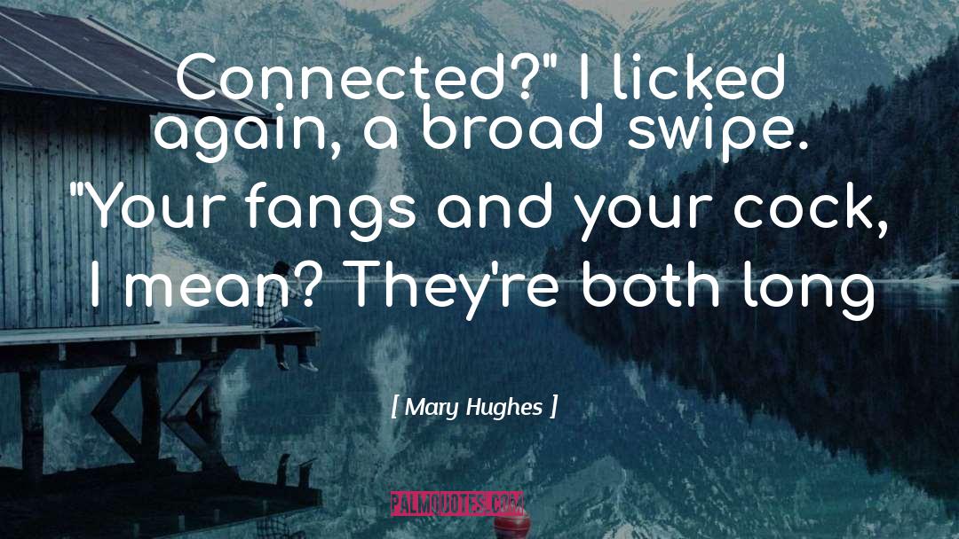 Mary Hughes Quotes: Connected?