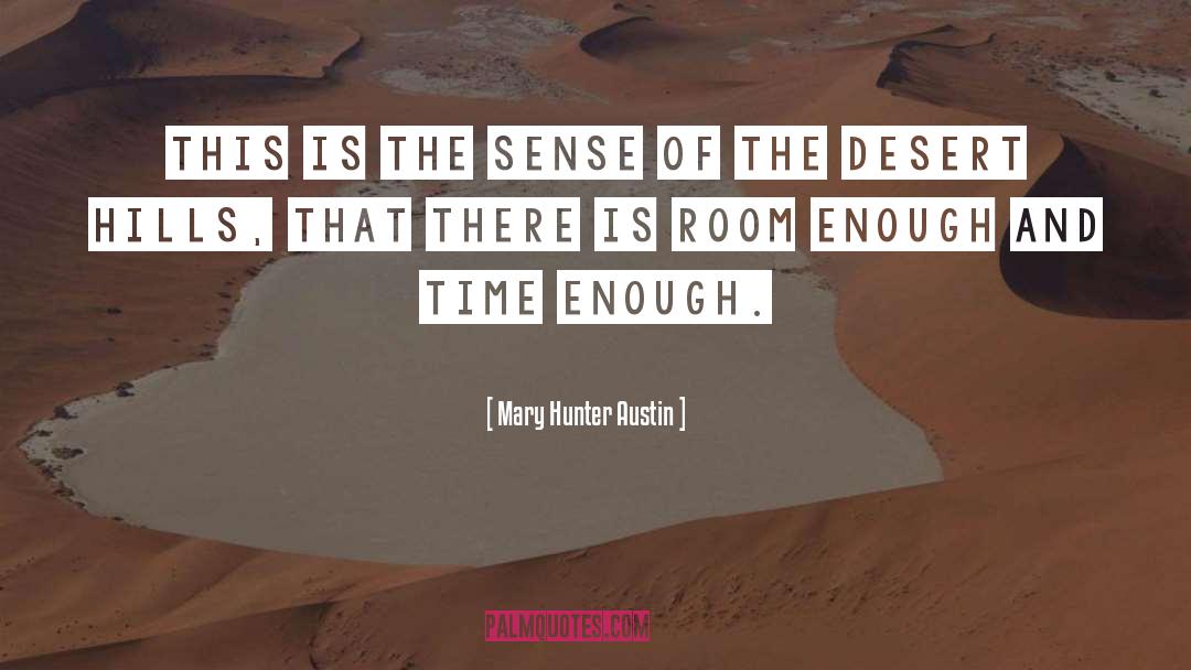 Mary Hunter Austin Quotes: This is the sense of