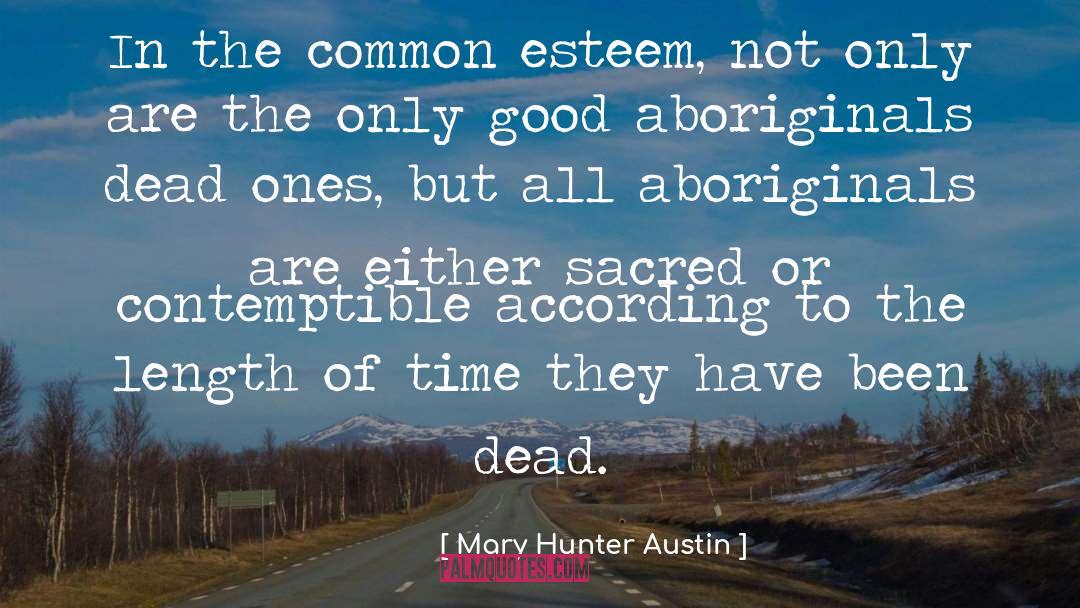 Mary Hunter Austin Quotes: In the common esteem, not