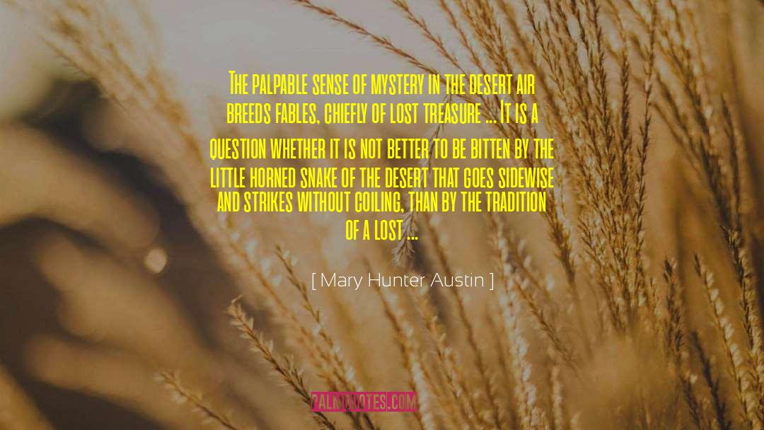 Mary Hunter Austin Quotes: The palpable sense of mystery
