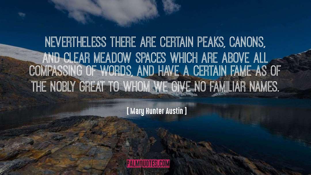 Mary Hunter Austin Quotes: Nevertheless there are certain peaks,