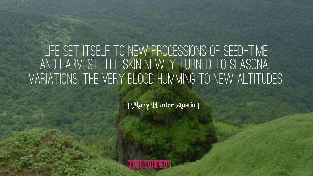 Mary Hunter Austin Quotes: Life set itself to new