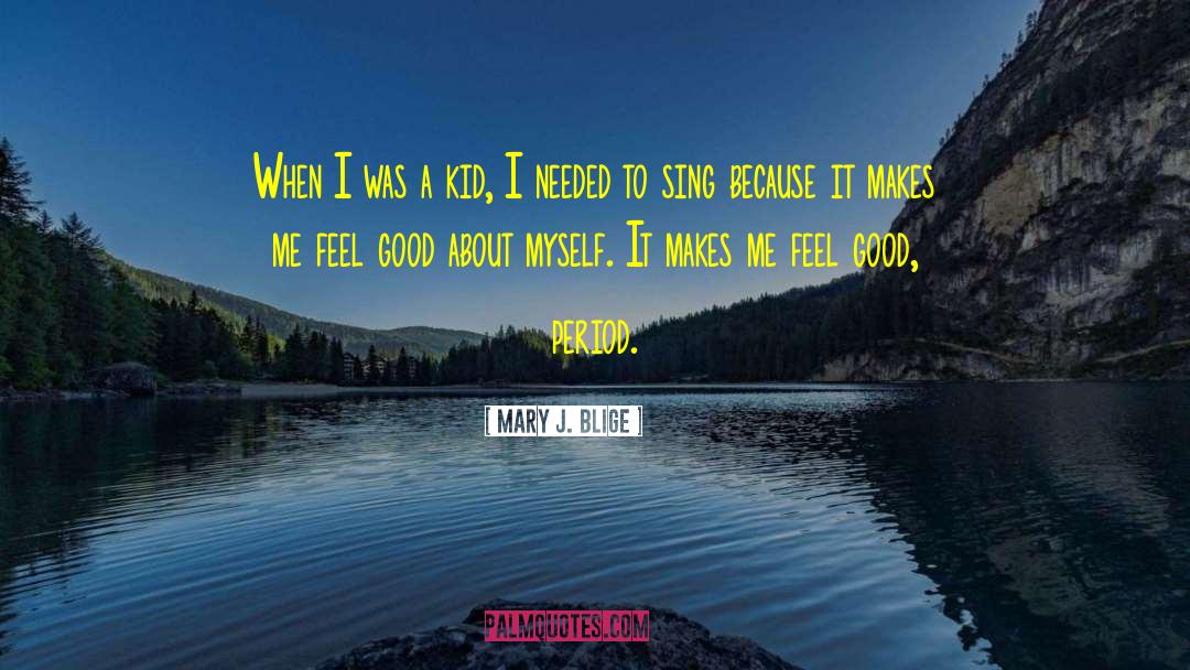 Mary J. Blige Quotes: When I was a kid,