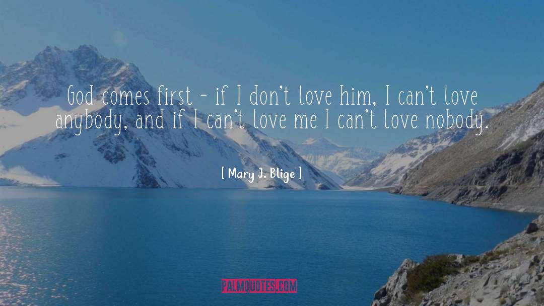 Mary J. Blige Quotes: God comes first - if