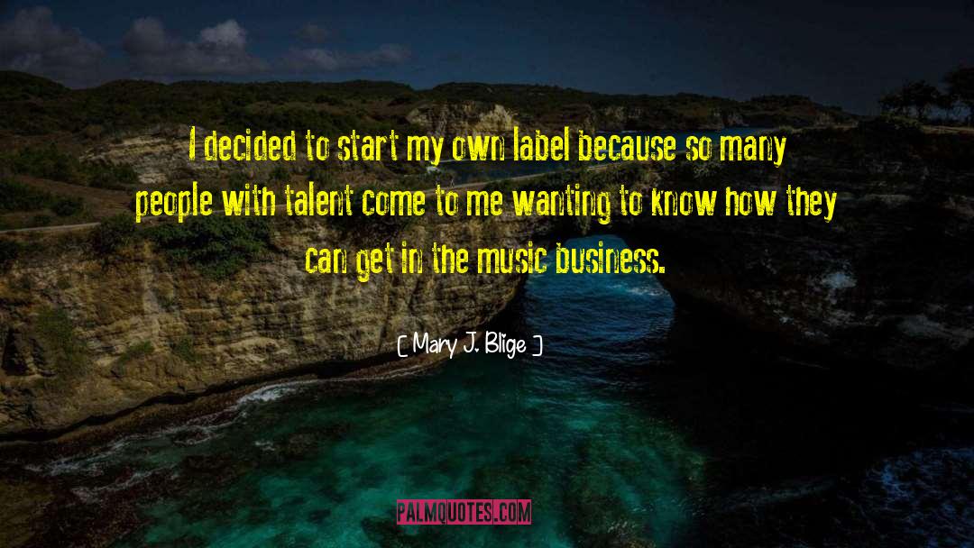 Mary J. Blige Quotes: I decided to start my