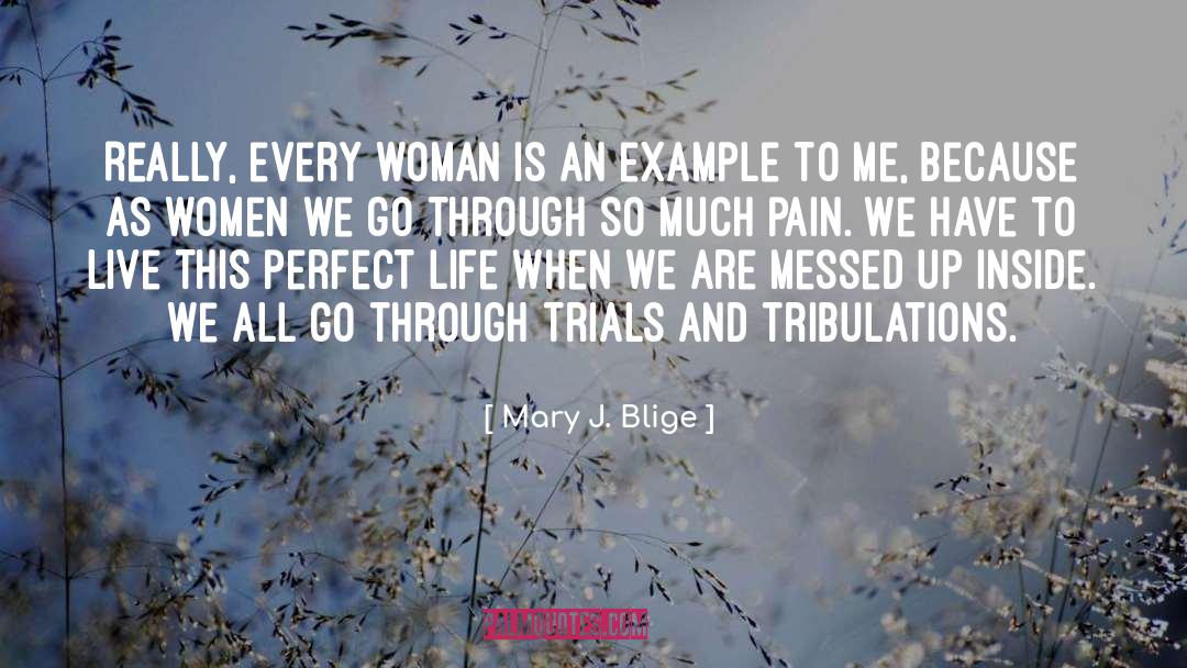 Mary J. Blige Quotes: Really, every woman is an