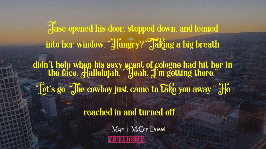 Mary J. McCoy-Dressel Quotes: Jase opened his door, stepped