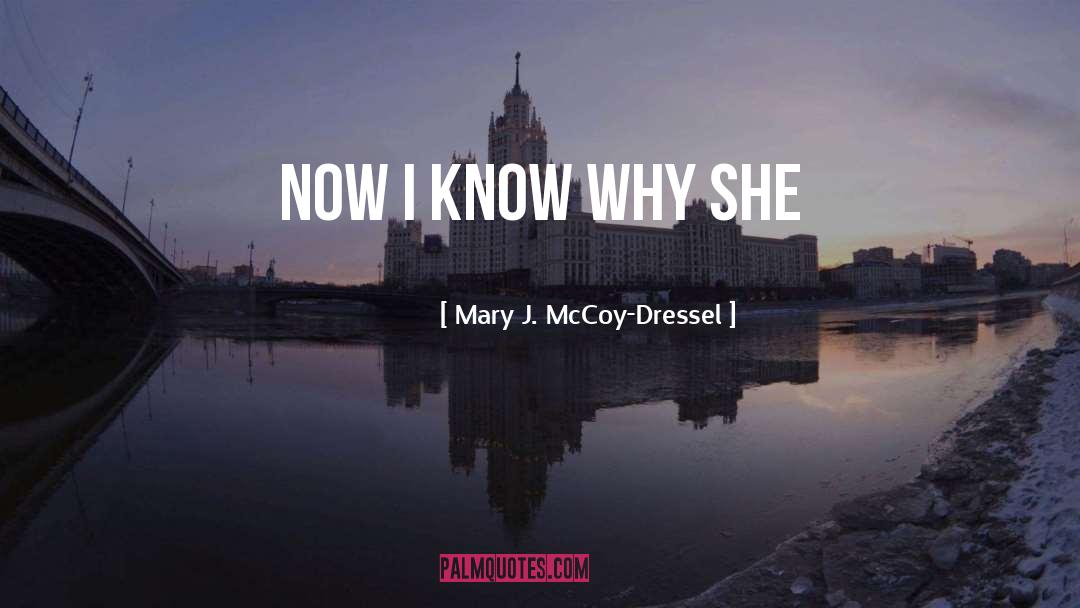 Mary J. McCoy-Dressel Quotes: Now I know why she