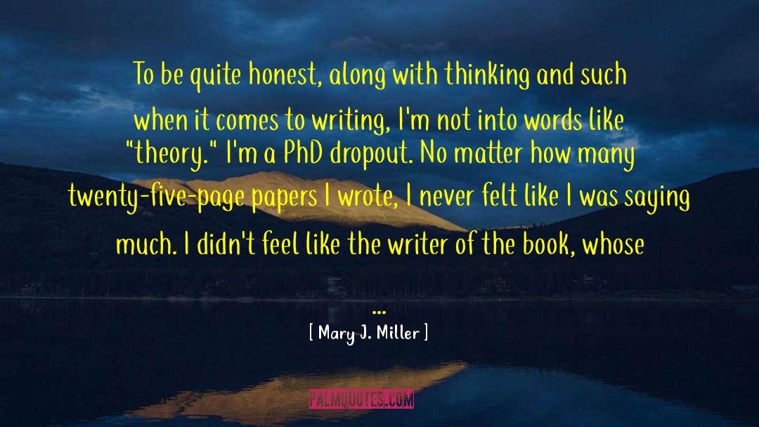 Mary J. Miller Quotes: To be quite honest, along