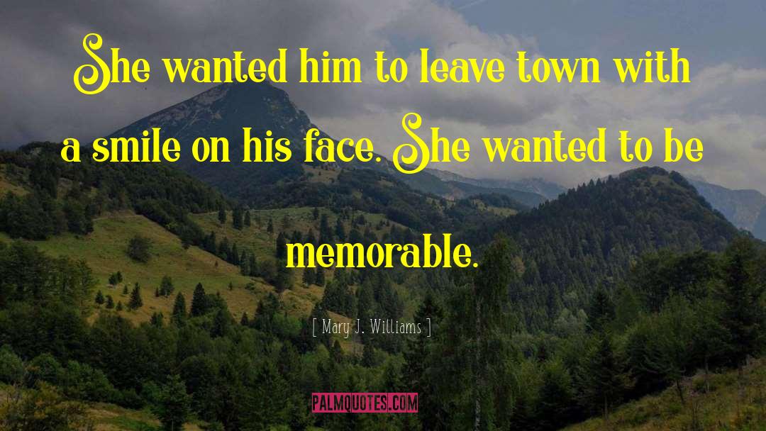 Mary J. Williams Quotes: She wanted him to leave