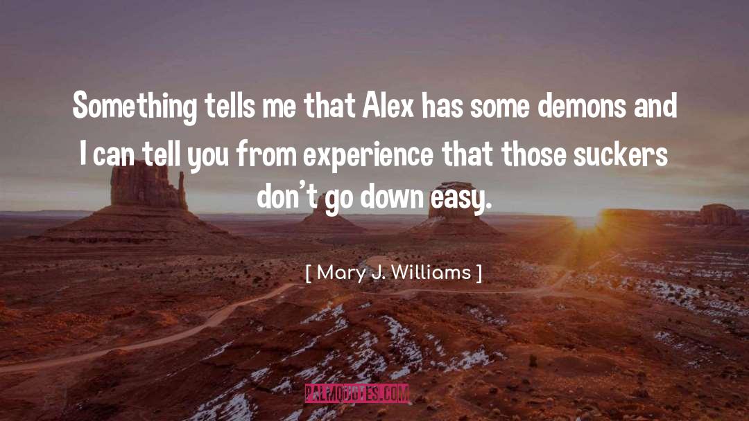 Mary J. Williams Quotes: Something tells me that Alex