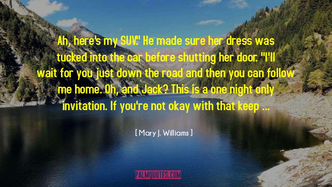 Mary J. Williams Quotes: Ah, here's my SUV.