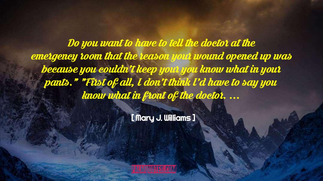 Mary J. Williams Quotes: Do you want to have