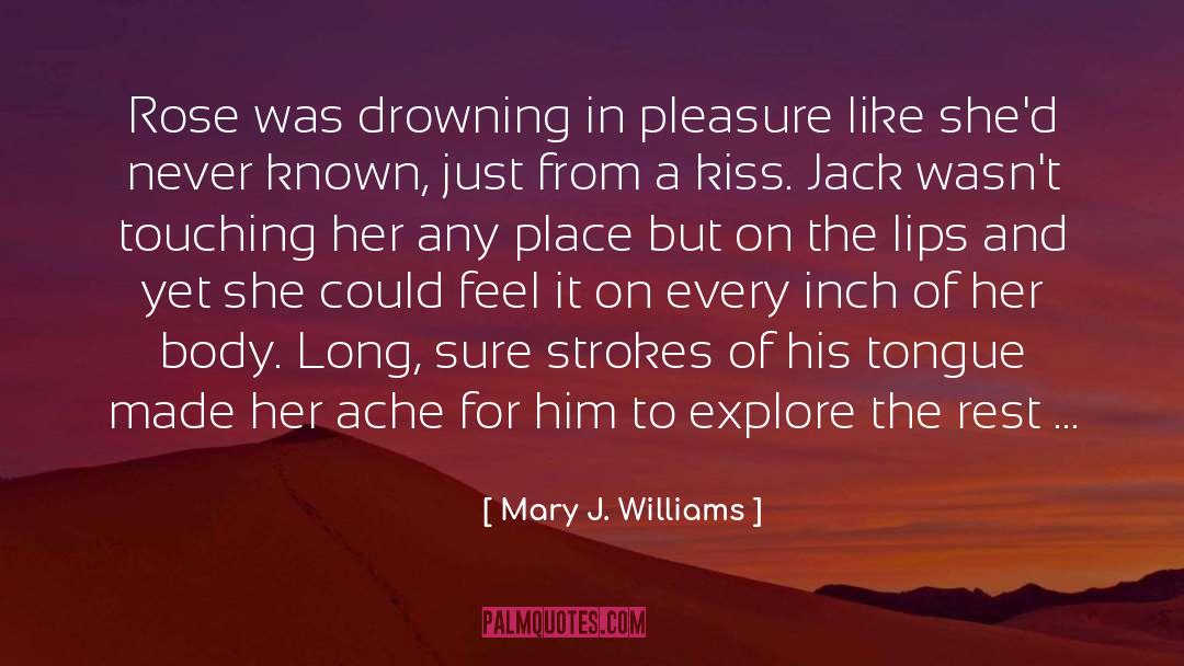 Mary J. Williams Quotes: Rose was drowning in pleasure