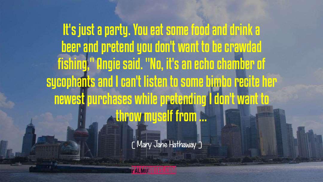 Mary Jane Hathaway Quotes: It's just a party. You