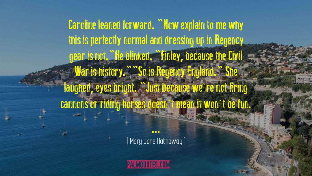 Mary Jane Hathaway Quotes: Caroline leaned forward. 