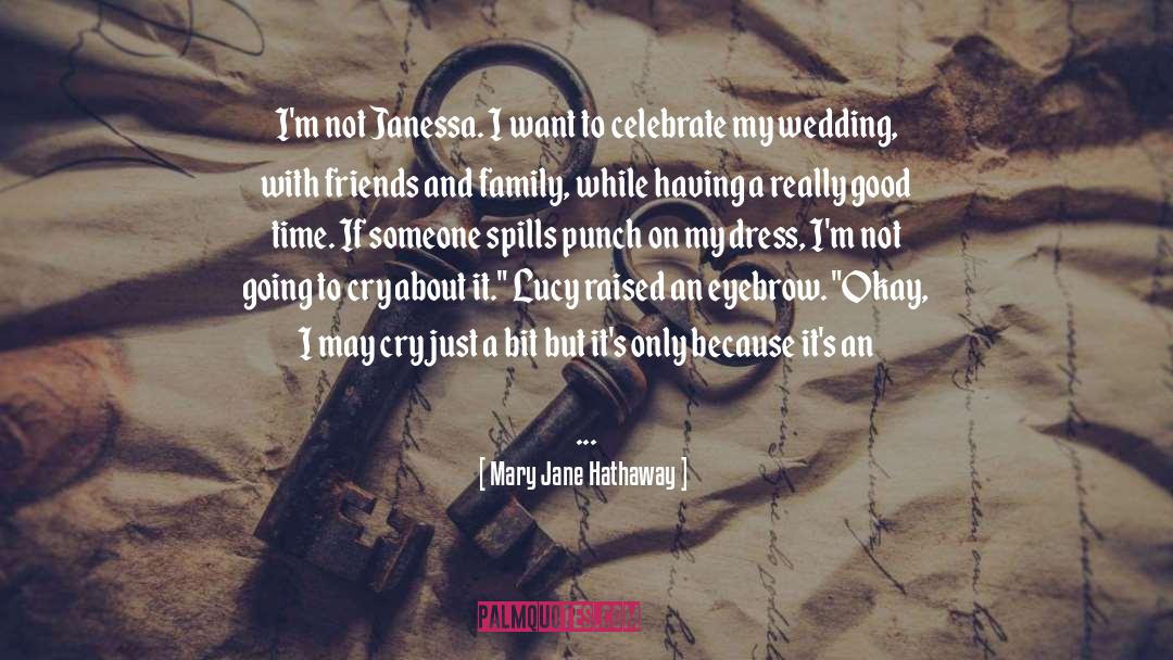 Mary Jane Hathaway Quotes: I'm not Janessa. I want