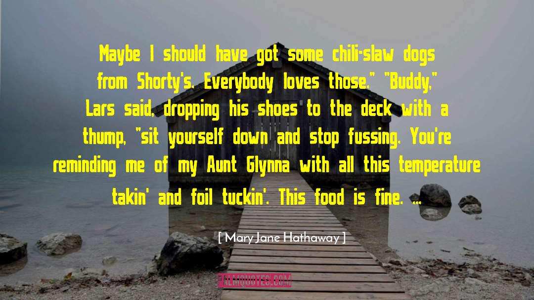 Mary Jane Hathaway Quotes: Maybe I should have got