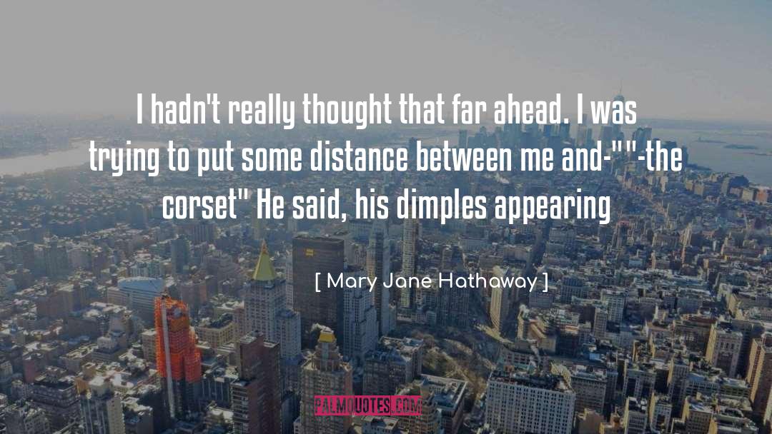 Mary Jane Hathaway Quotes: I hadn't really thought that