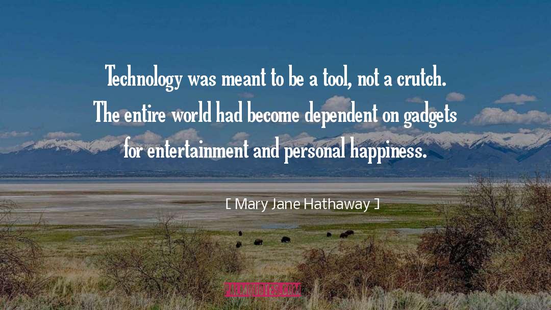 Mary Jane Hathaway Quotes: Technology was meant to be