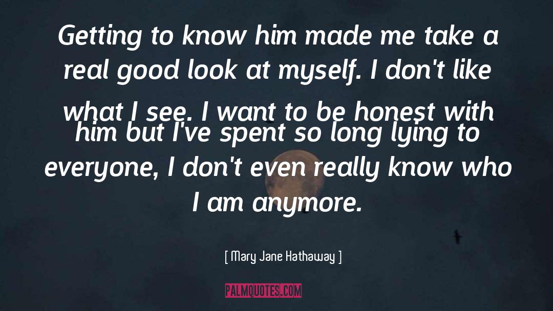 Mary Jane Hathaway Quotes: Getting to know him made