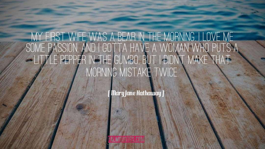 Mary Jane Hathaway Quotes: My first wife was a