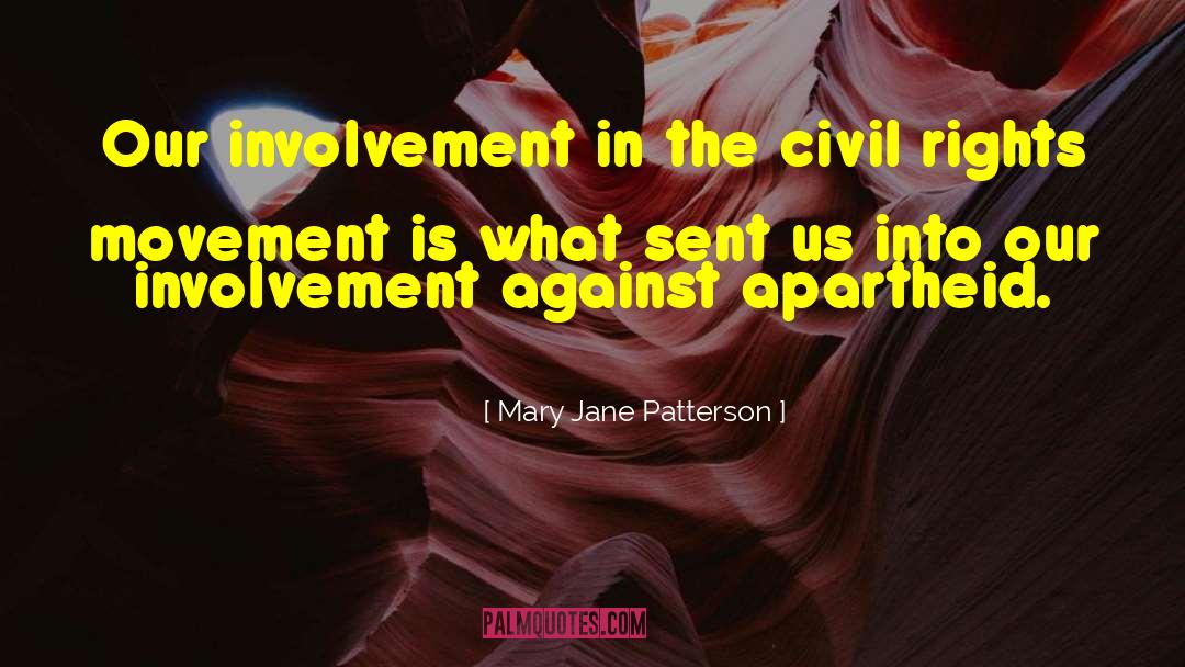 Mary Jane Patterson Quotes: Our involvement in the civil