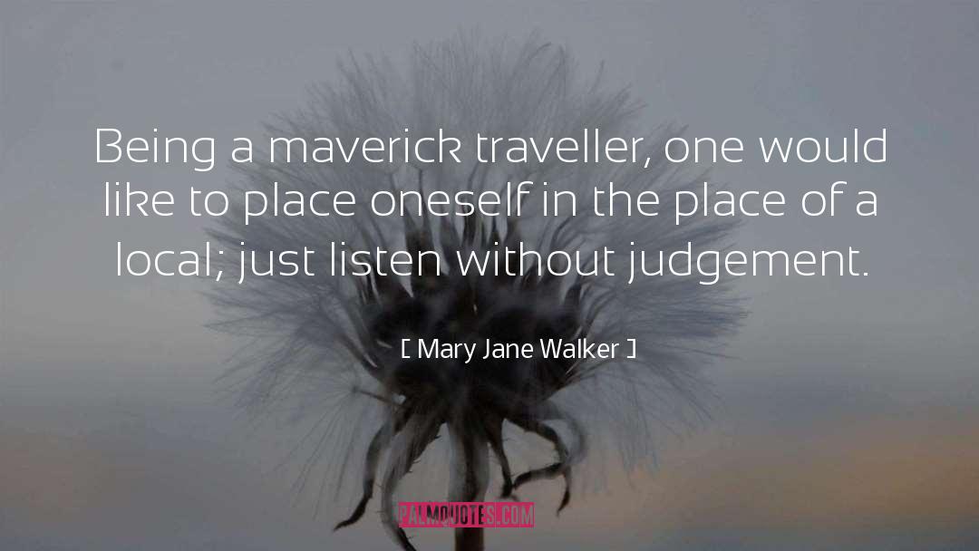 Mary Jane Walker Quotes: Being a maverick traveller, one
