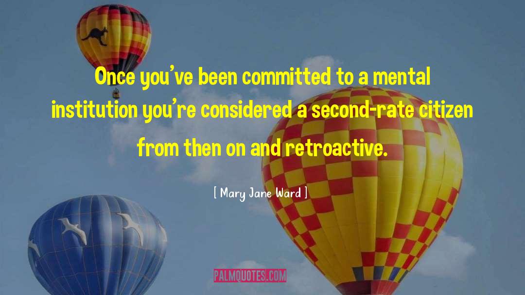 Mary Jane Ward Quotes: Once you've been committed to