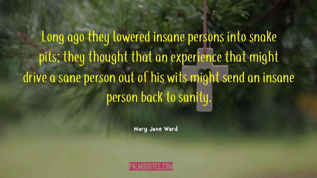 Mary Jane Ward Quotes: Long ago they lowered insane
