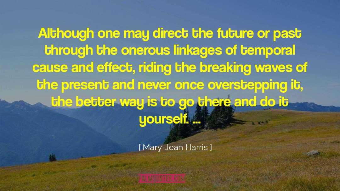 Mary-Jean Harris Quotes: Although one may direct the