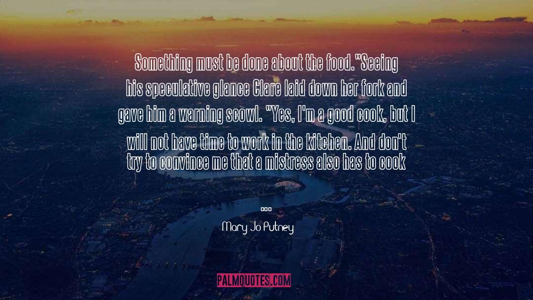 Mary Jo Putney Quotes: Something must be done about