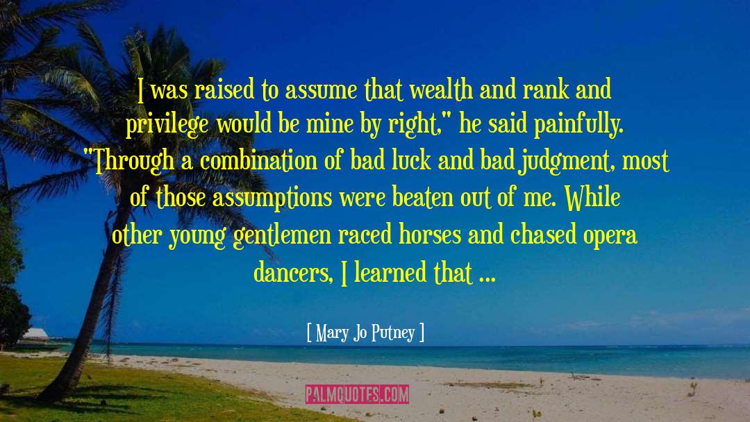 Mary Jo Putney Quotes: I was raised to assume