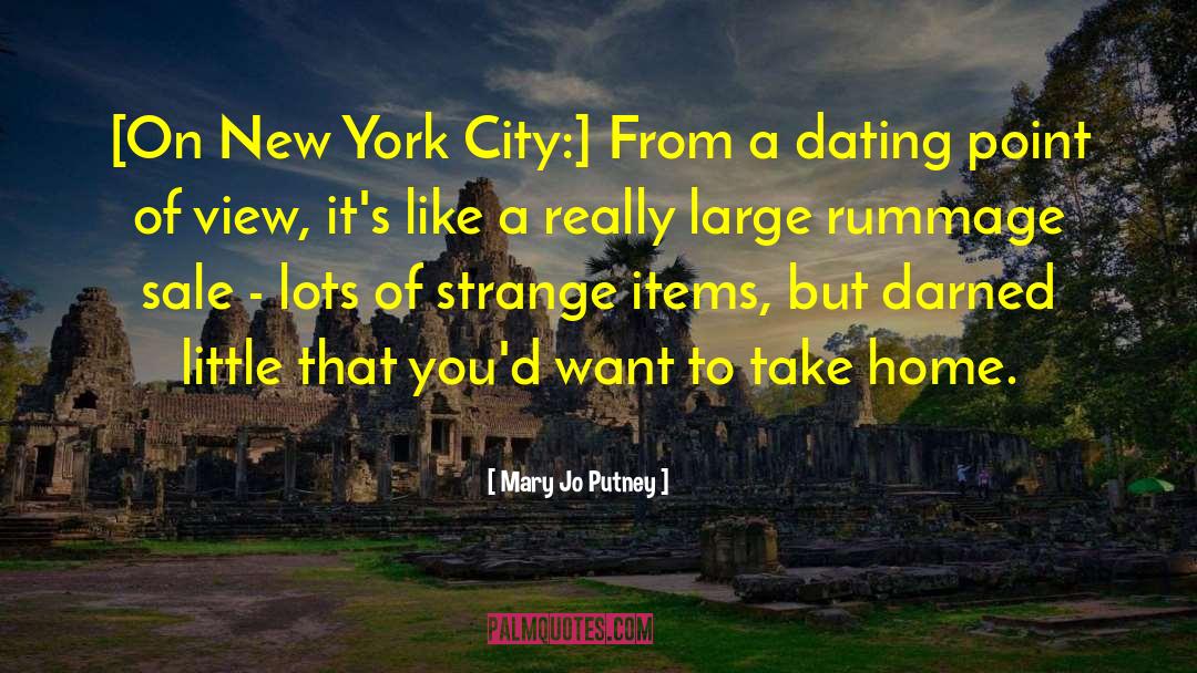 Mary Jo Putney Quotes: [On New York City:] From
