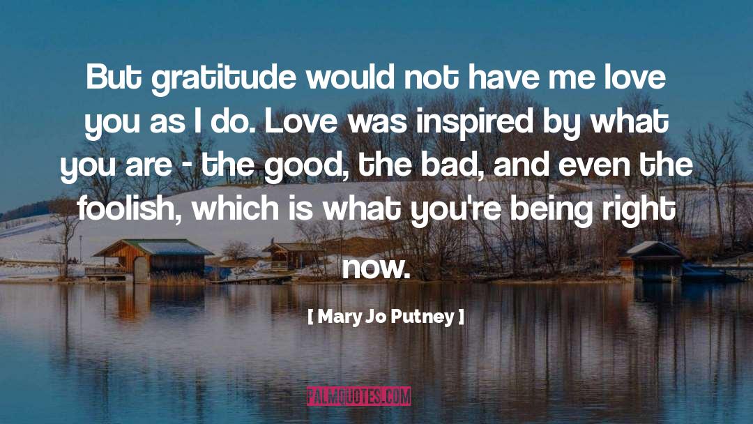 Mary Jo Putney Quotes: But gratitude would not have