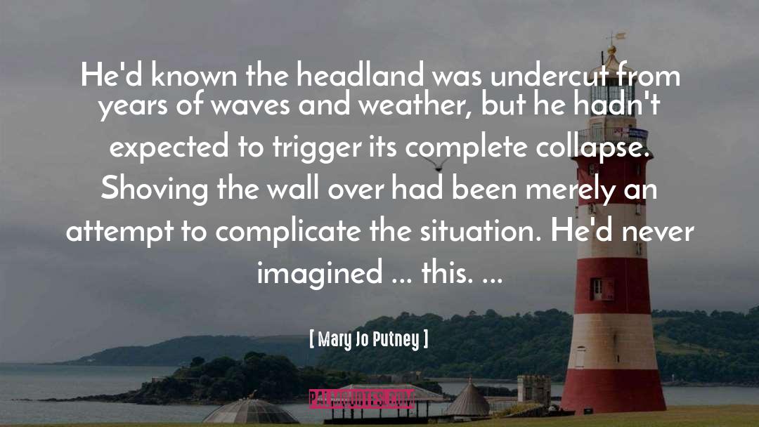 Mary Jo Putney Quotes: He'd known the headland was