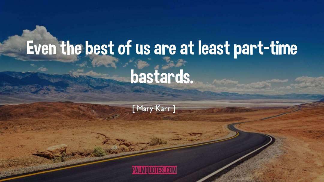 Mary Karr Quotes: Even the best of us