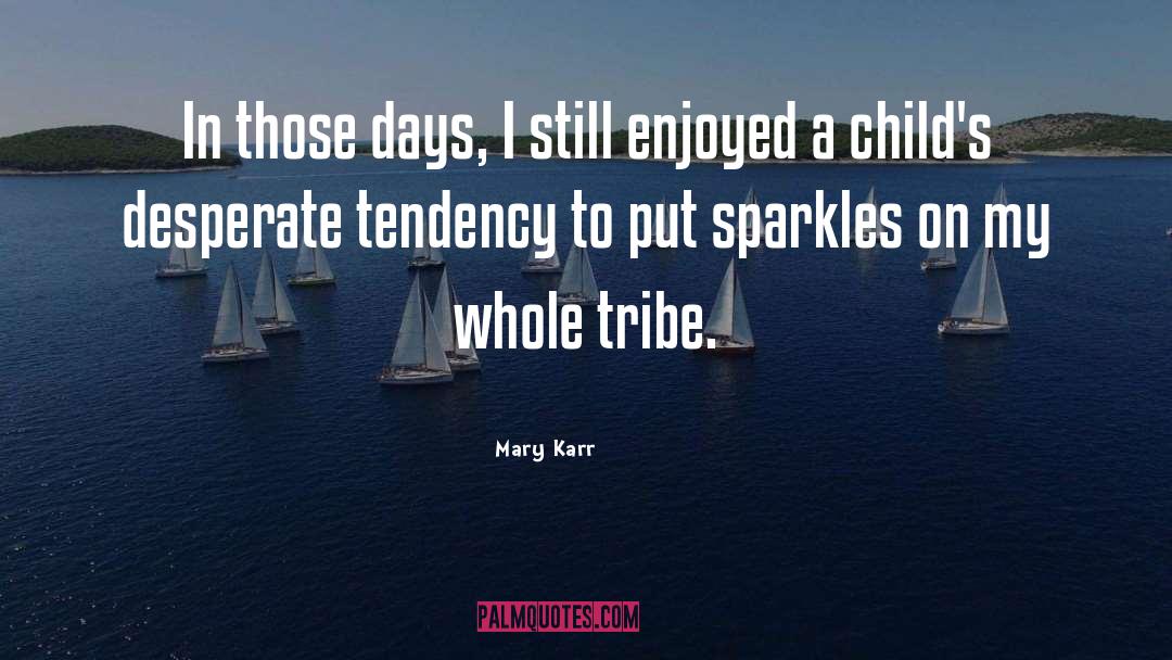 Mary Karr Quotes: In those days, I still