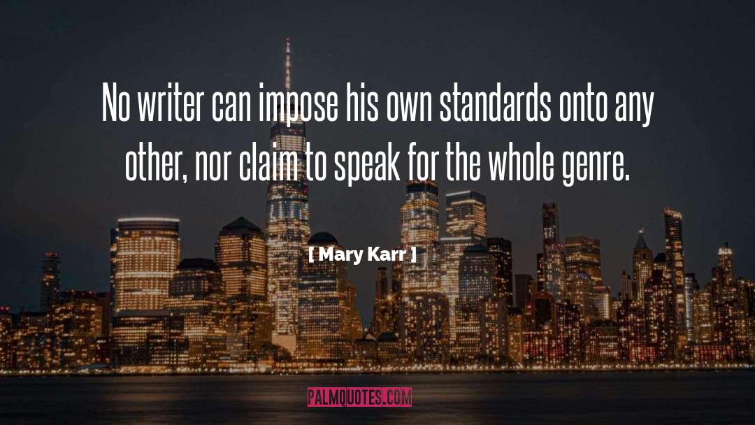 Mary Karr Quotes: No writer can impose his
