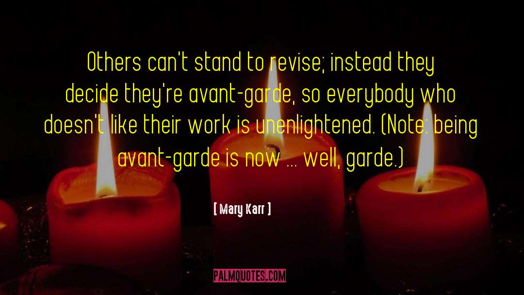 Mary Karr Quotes: Others can't stand to revise;