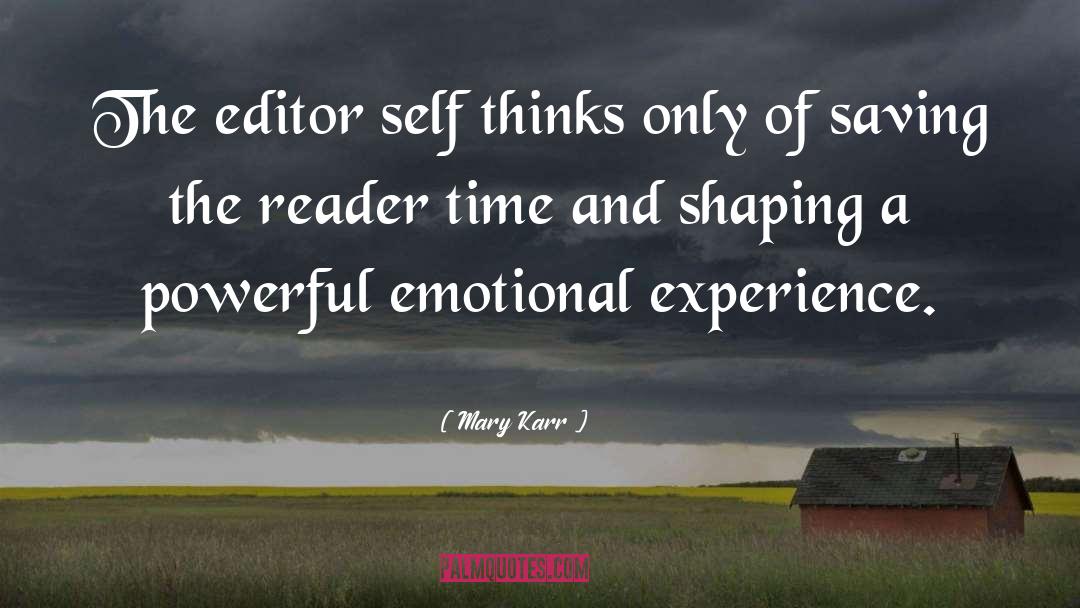Mary Karr Quotes: The editor self thinks only