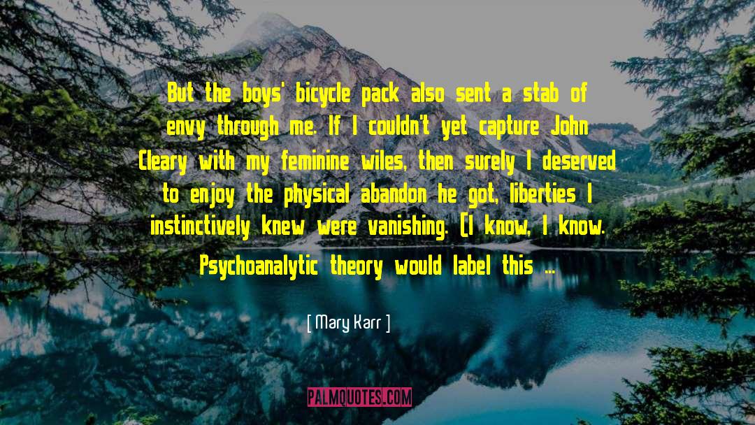 Mary Karr Quotes: But the boys' bicycle pack