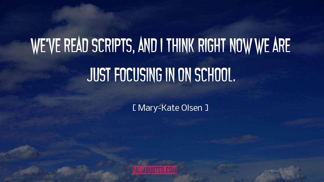 Mary-Kate Olsen Quotes: We've read scripts, and I