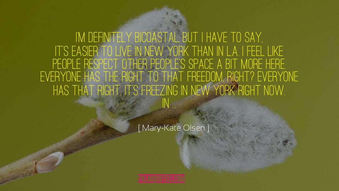 Mary-Kate Olsen Quotes: I'm definitely bicoastal, but I