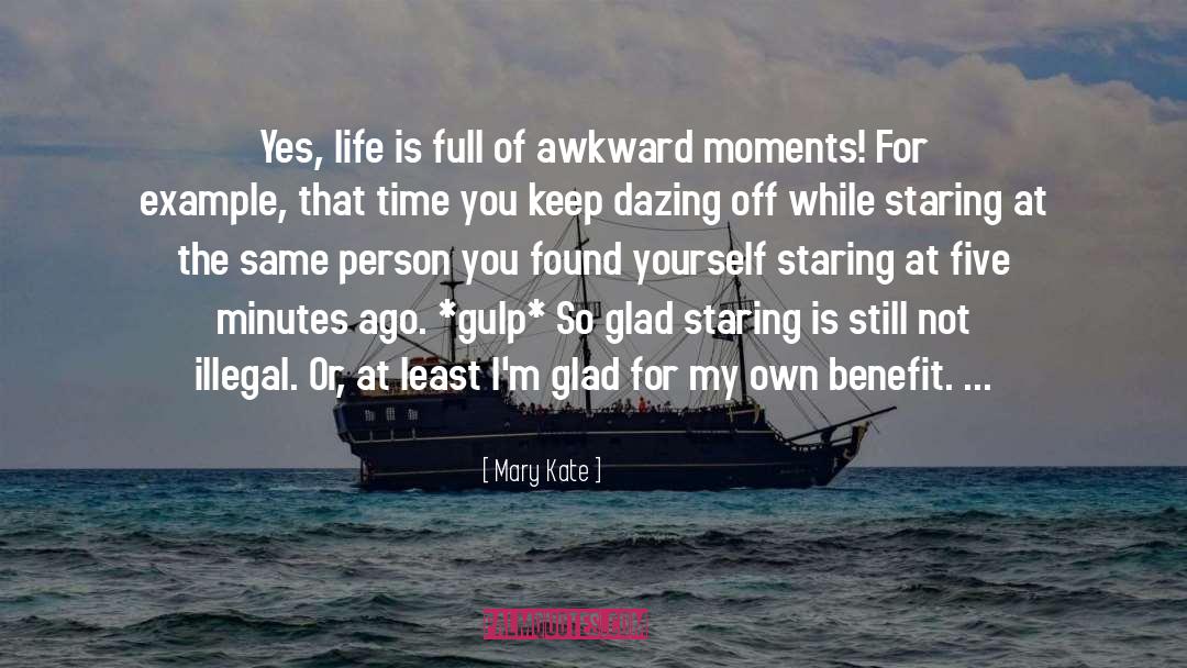 Mary Kate Quotes: Yes, life is full of