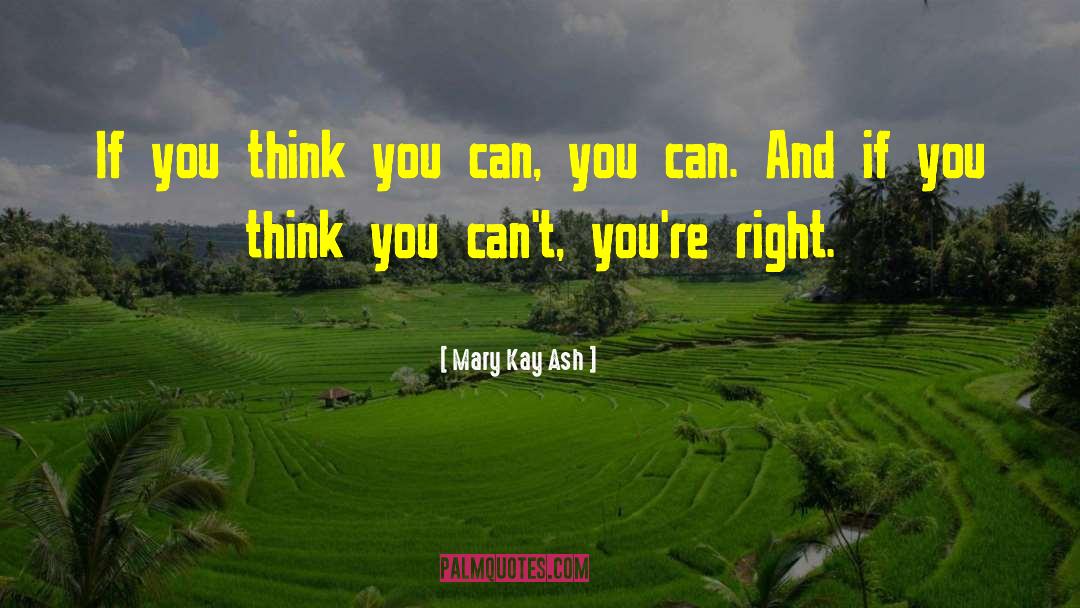 Mary Kay Ash Quotes: If you think you can,